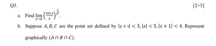 Solved Q3. [2+3] a. Find limz→0(zsinz)z21. b. Suppose A,B,C | Chegg.com