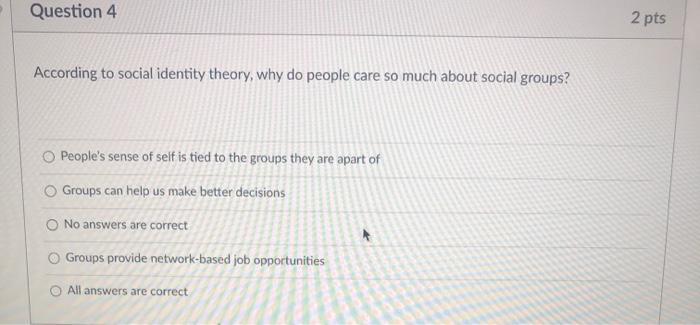 Solved Question 4 2 pts According to social identity theory, | Chegg.com