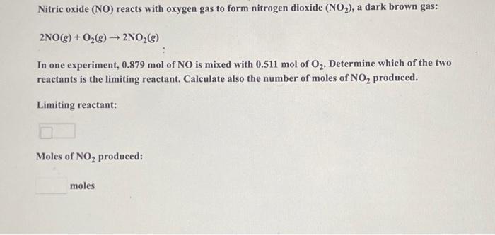Solved Nitric oxide (NO) reacts with oxygen gas to form | Chegg.com