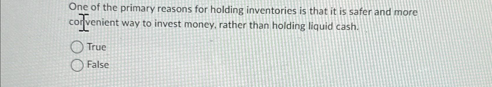 Solved One of the primary reasons for holding inventories is | Chegg.com