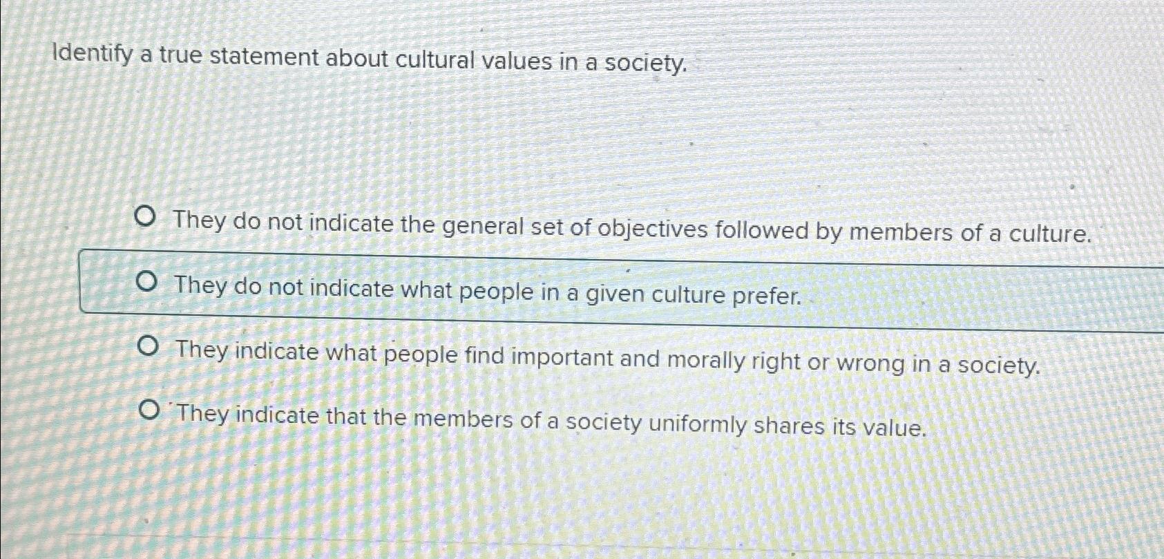 Solved Identify a true statement about cultural values in a | Chegg.com