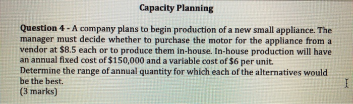 Solved Capacity Planning Question 4 - A company plans to | Chegg.com