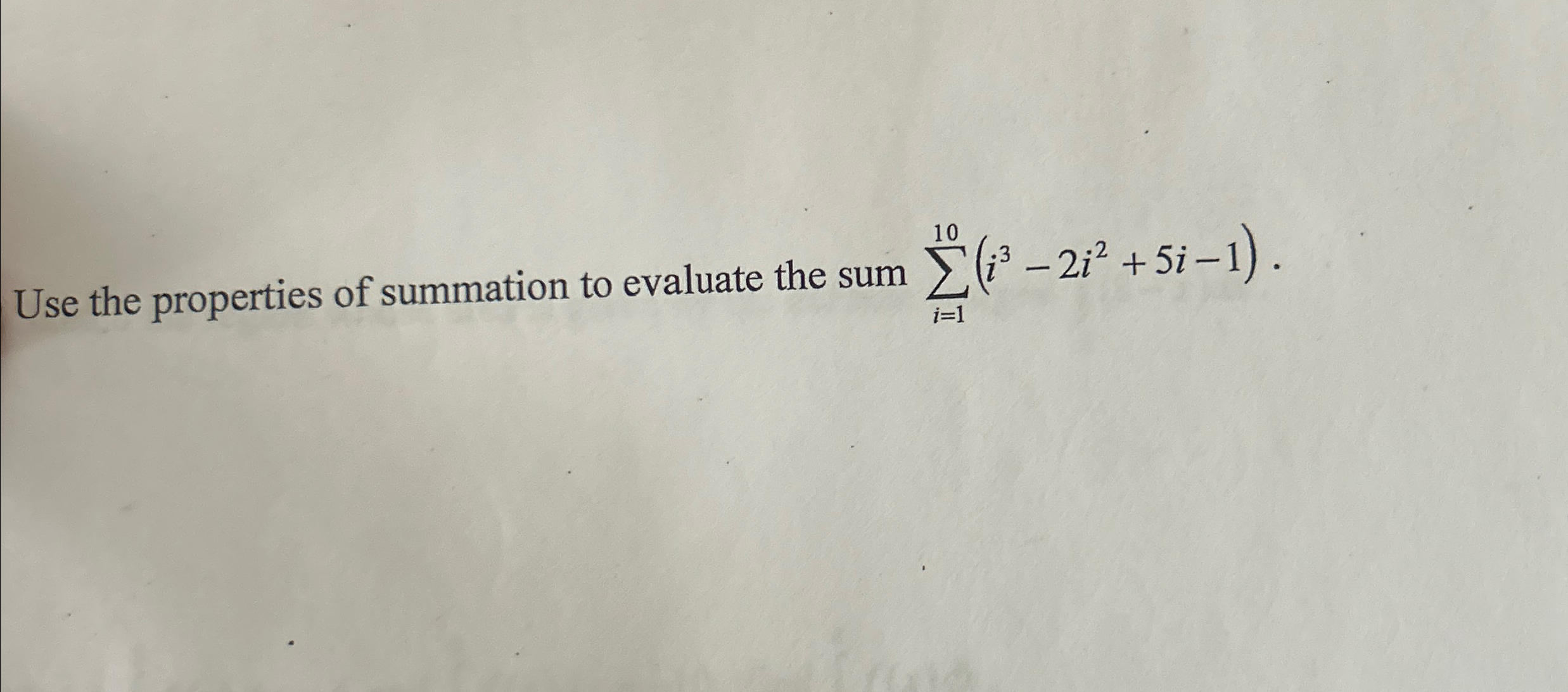 Solved Use the properties of summation to evaluate the sum | Chegg.com