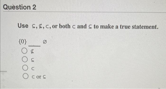 Solved Question 2 Use ,, c, or both c and c to make a true | Chegg.com