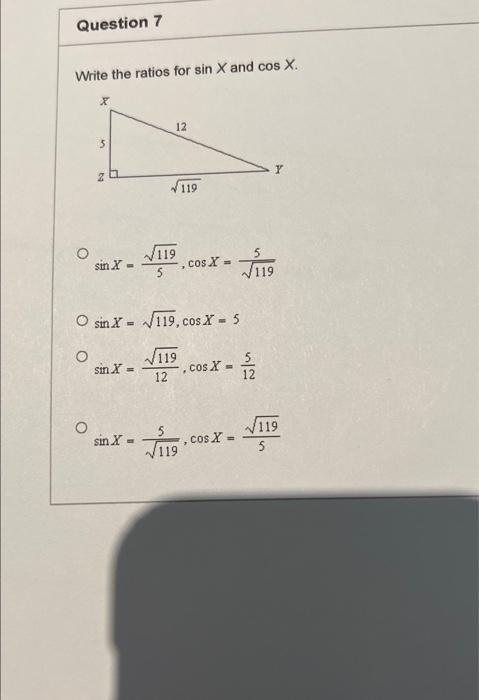 Solved Question 7 Write the ratios for sin X and cos X. X 12 | Chegg.com