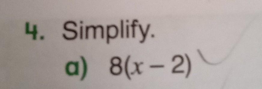 Solved 4. Simplify. a) 8(x - 2) | Chegg.com