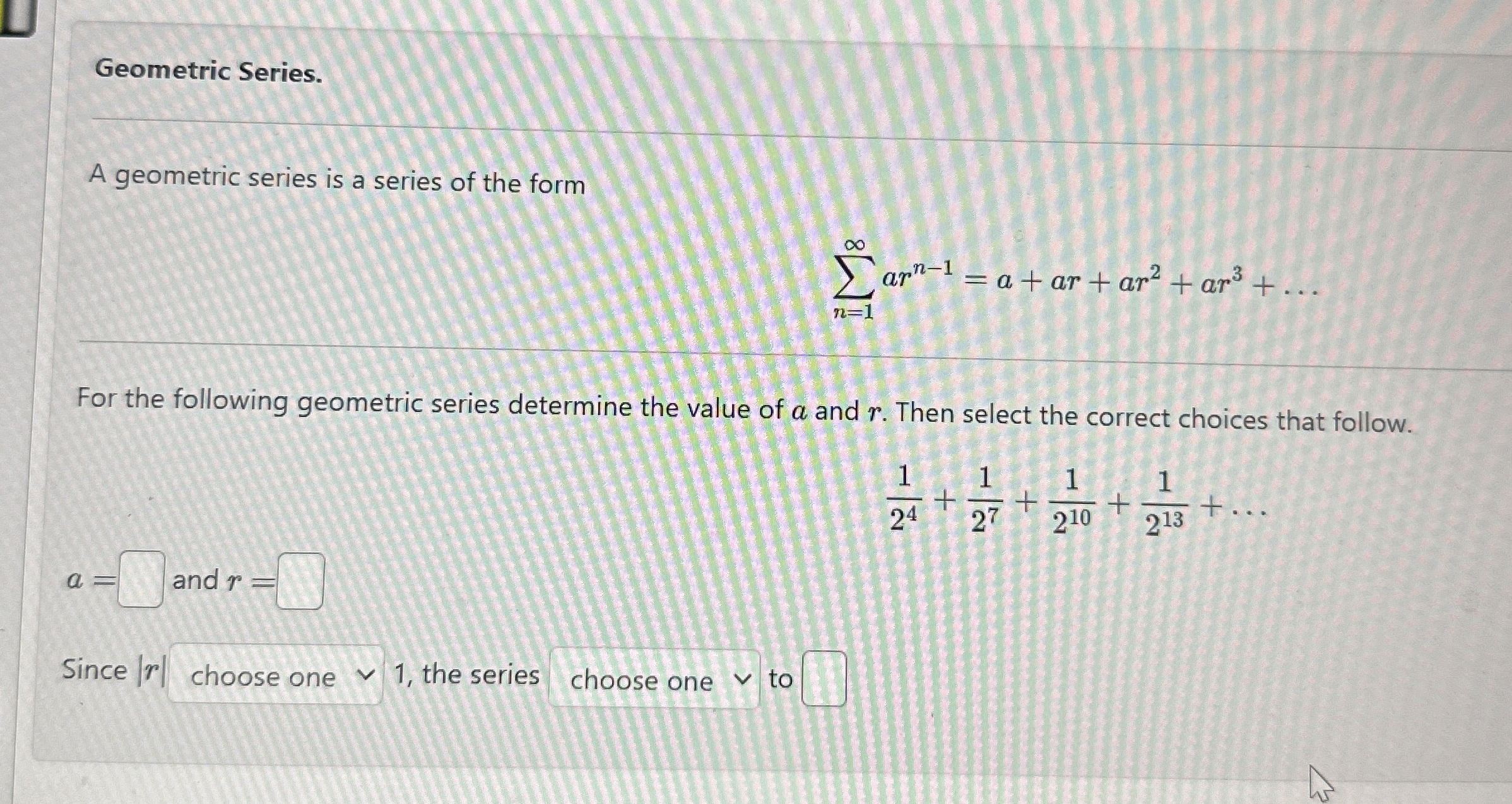Solved Geometric Series.A geometric series is a series of | Chegg.com