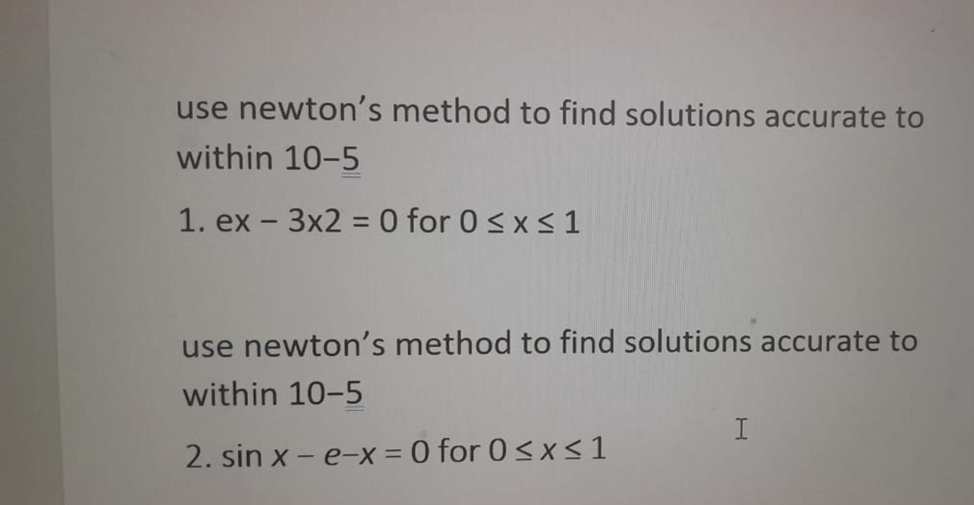 Solved use newton's method to find solutions accurate | Chegg.com
