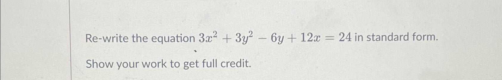 Solved Re write The Equation 3x2 3y2 6y 12x 24 in Standard Chegg