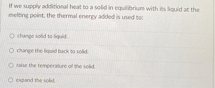 Solved If we supply additional heat to a solid in | Chegg.com
