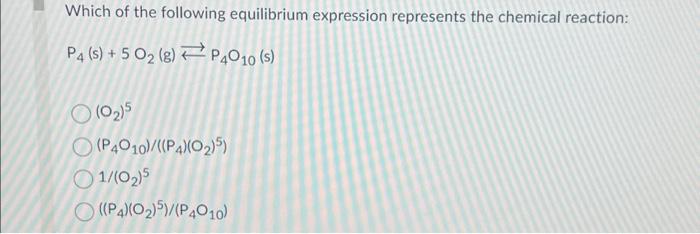 Solved Which of the following equilibrium expression | Chegg.com