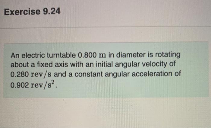 Solved Exercise 9.24 An electric turntable 0.800 m in | Chegg.com