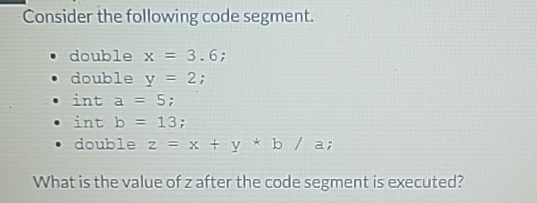 Solved Consider the following code segment.double | Chegg.com