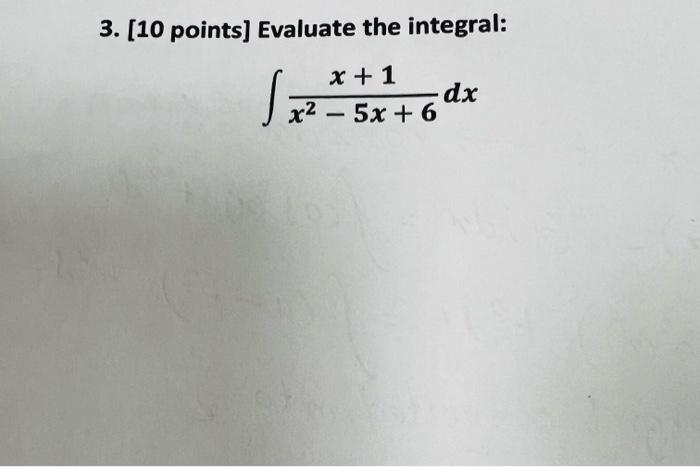 Solved 3 10 Points Evaluate The Integral ∫x2−5x6x1dx 5378