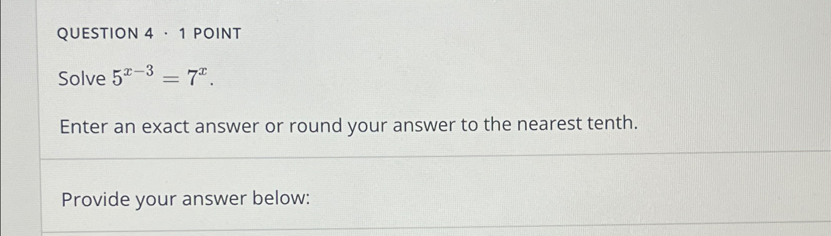 Solved QUESTION 4 - 1 ﻿POINTSolve 5x-3=7x.Enter an exact | Chegg.com