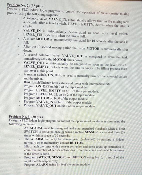 Problem No. 2: (35 pts.)
Design a PLC ladder logic program to control the operation of an automatic mixing process using the 