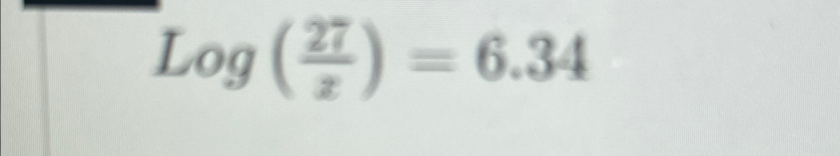 Solved log(27x)=6.34 | Chegg.com