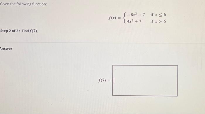 Solved Given the following function: f(x)={−8x2−74x2+7 if | Chegg.com