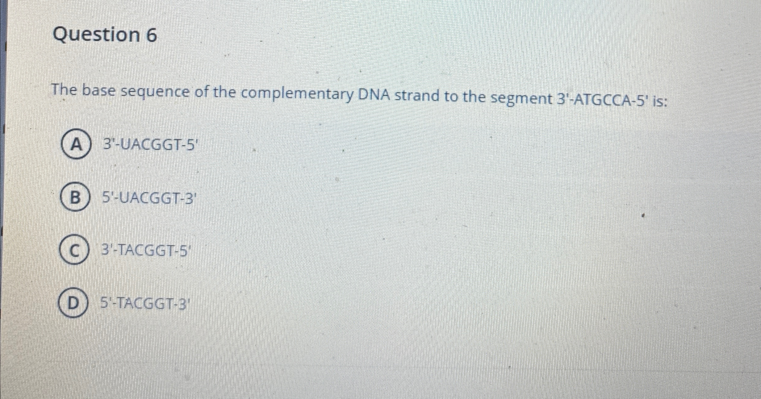 Solved Question 6The base sequence of the complementary DNA | Chegg.com