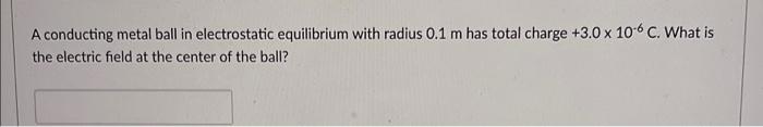 Solved A conducting metal ball in electrostatic equilibrium | Chegg.com