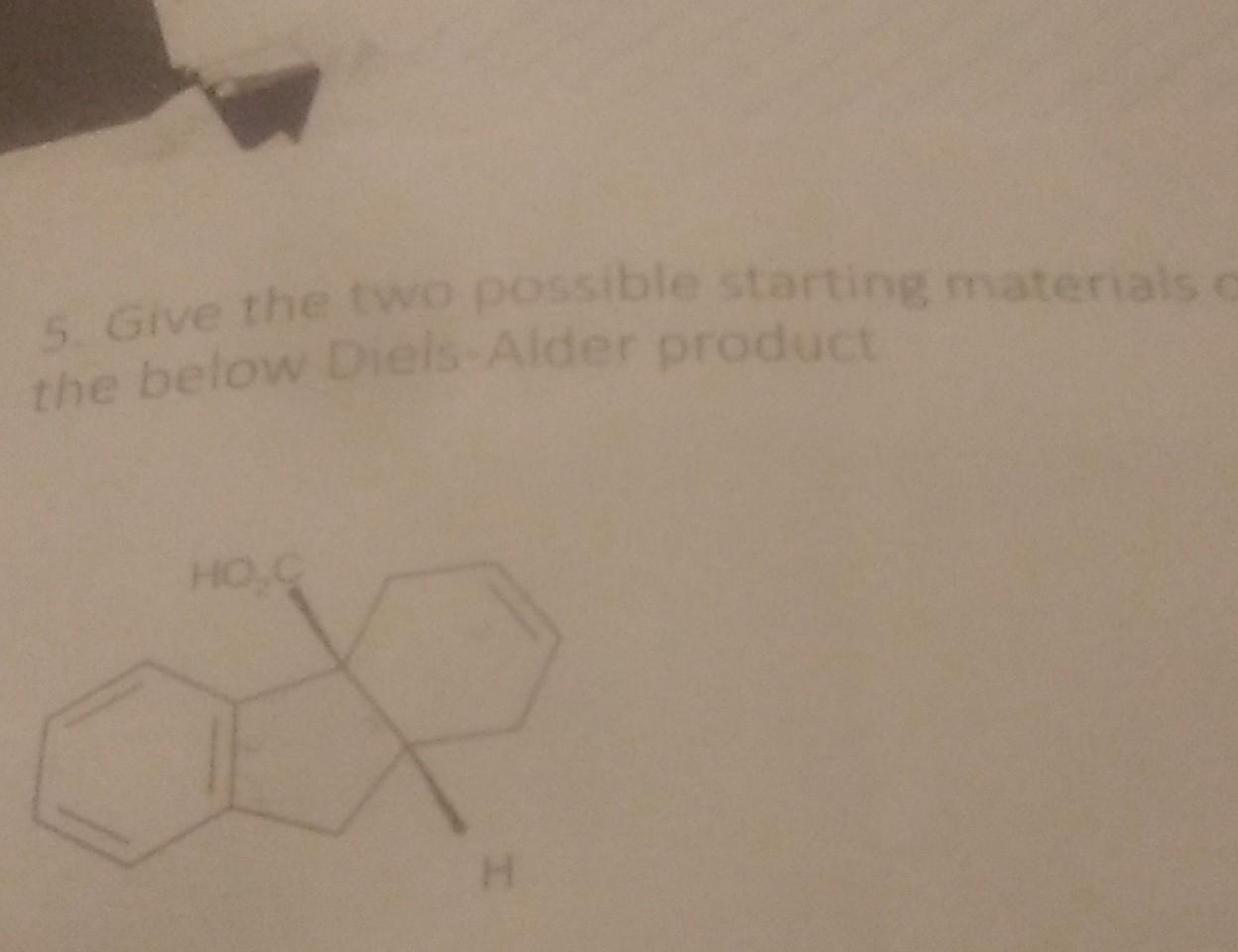 Solved 5. Give the two possible starting materials the below | Chegg.com