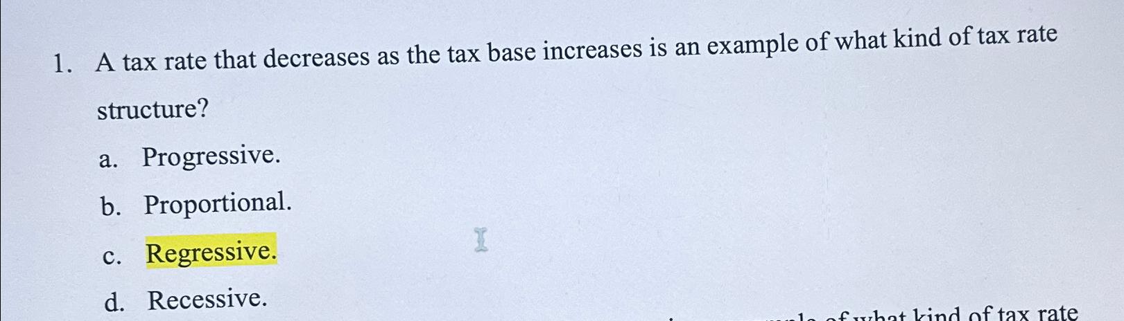 Solved A tax rate that decreases as the tax base increases | Chegg.com