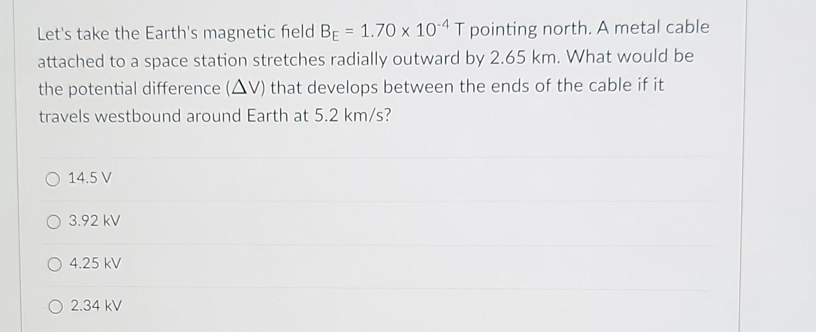 Solved Let's Take The Earth's Magnetic Field BE=1.70×10−4 T | Chegg.com