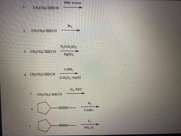 HBr/ exceso 1. CHỊCH CECH Br: 2. CH,CH,CECH H,O,H.SO 3. CH,CH,CECH HgSO4 1) BH, 4. CH,CH-CECH 2) H4O2, NaOH Hz, PC 5. CH,CHÚC