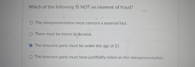 Solved Which of the following IS NOT an element of fraud?The | Chegg.com