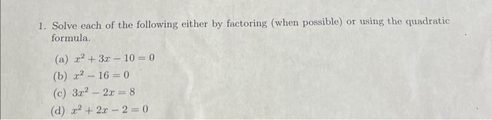 Solved 1. Solve each of the following either by factoring | Chegg.com