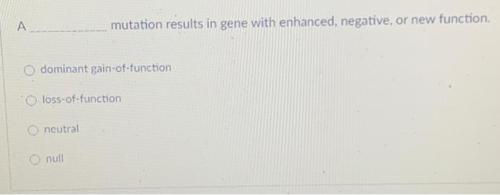 Solved A mutation results in gene with enhanced, negative, | Chegg.com