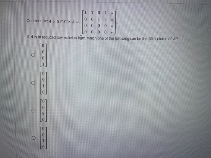 Solved 1 7 0 1 1 0 Consider the 4 x 5 matrix A 0 0 0 0 0 LO | Chegg.com