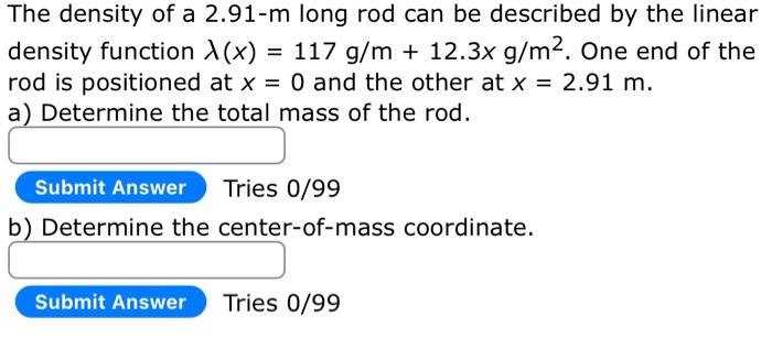 Solved The density of a 2.91−m long rod can be described by | Chegg.com