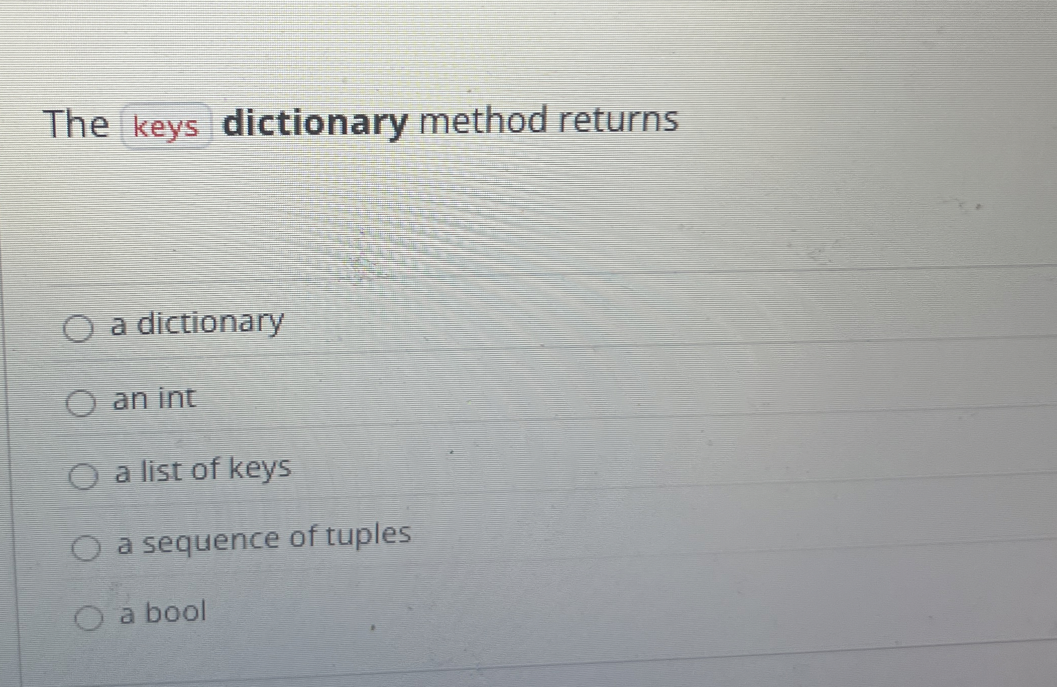 Solved The keys dictionary method returnsa dictionaryan inta | Chegg.com