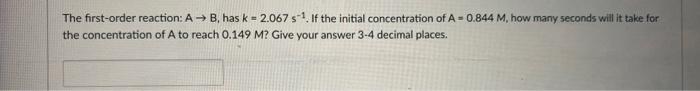 Solved The first-order reaction: AB. hask = 2.067 s 1. If | Chegg.com