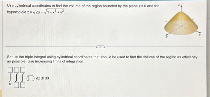 Solved Use cylindrical coordinates to find the volume of the | Chegg.com