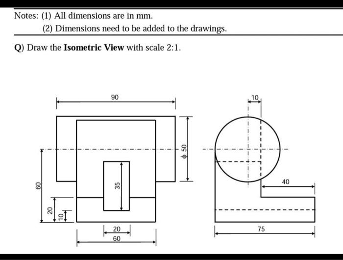 Solved Notes: (1) All dimensions are in mm. (2) Dimensions | Chegg.com