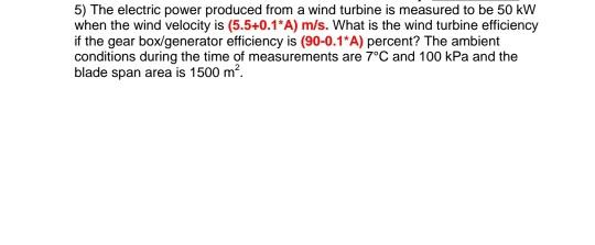 Solved 5) The electric power produced from a wind turbine is | Chegg.com