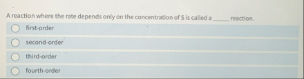 A reaction where the rate depends only on the | Chegg.com