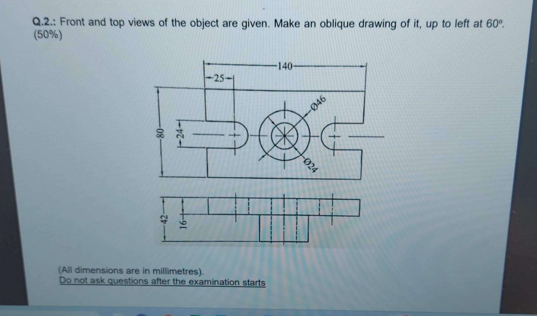 Solved Q.2.: Front and top views of the object are given. | Chegg.com