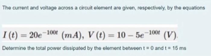 Solved The current and voltage across a circuit element are | Chegg.com