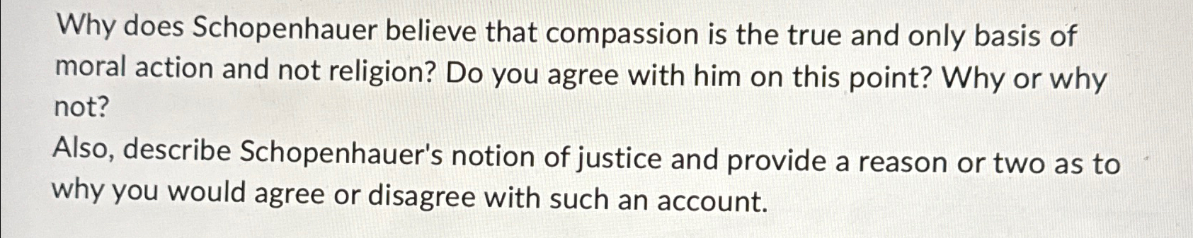 Solved Why does Schopenhauer believe that compassion is the | Chegg.com