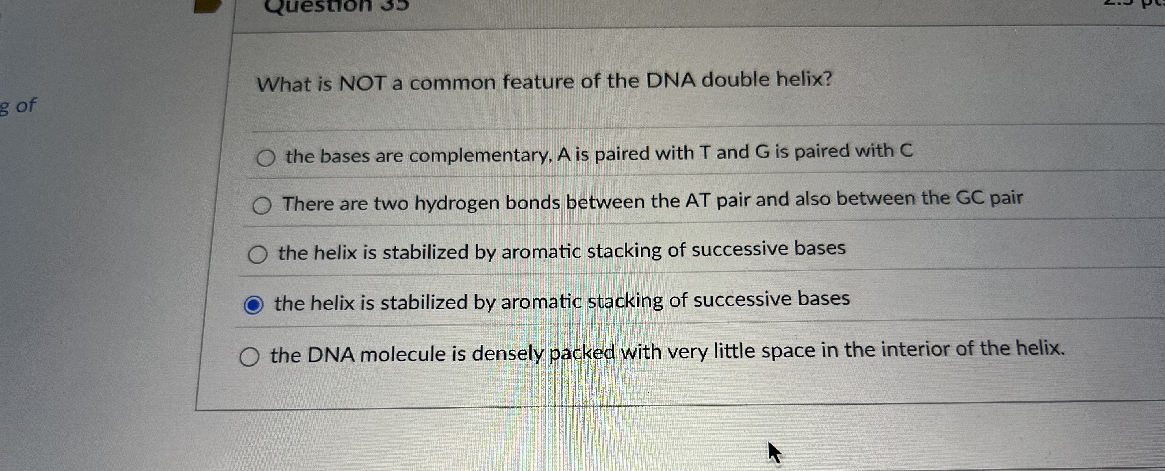 Solved What is NOT a common feature of the DNA double
