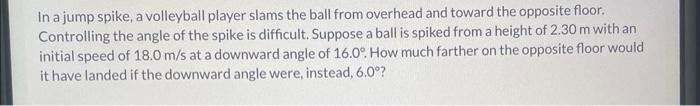 Solved In a jump spike, a volleyball player slams the ball | Chegg.com