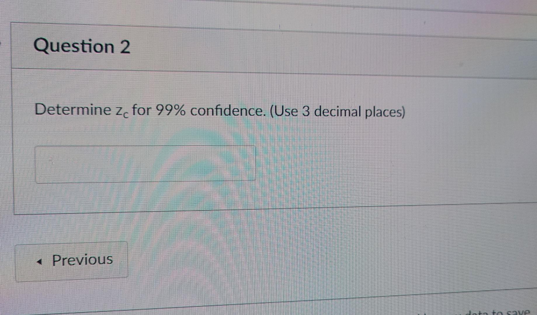 Solved Question 2 Determine ze for 99% confidence. (Use 3 | Chegg.com