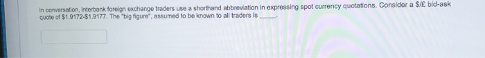 Solved In conversation, interbank foreign exchange traders | Chegg.com