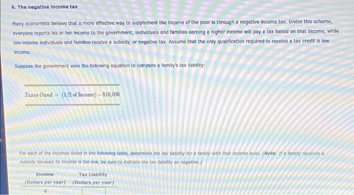 Solved 6 The Negative Income Tax Many Economists Believe Chegg