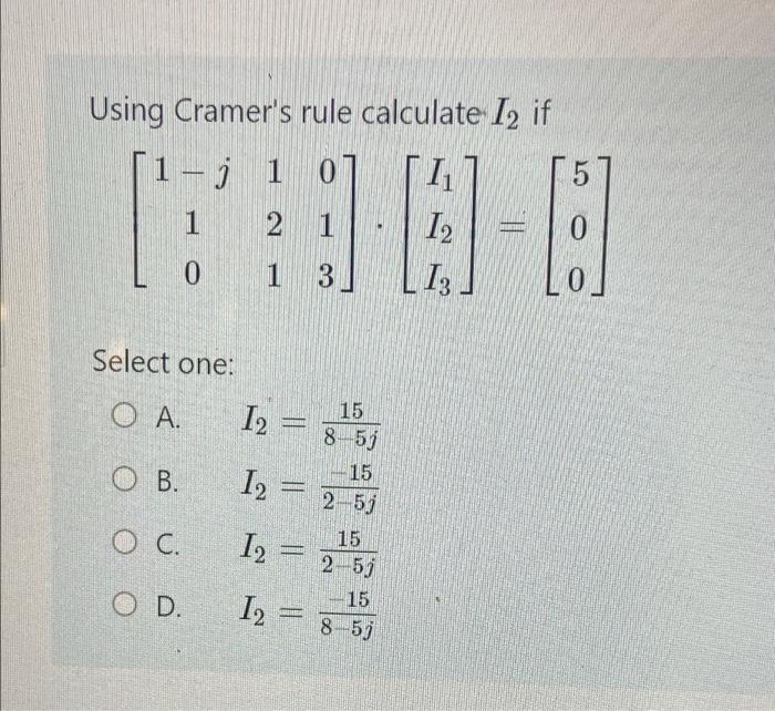 Solved Using Cramer's rule calculate 12 if 1j1 0] 1 2 1 12