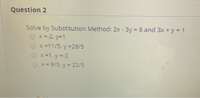 Solved Question 2 Solve By Substitution Method 2x 3y 8 Chegg Com