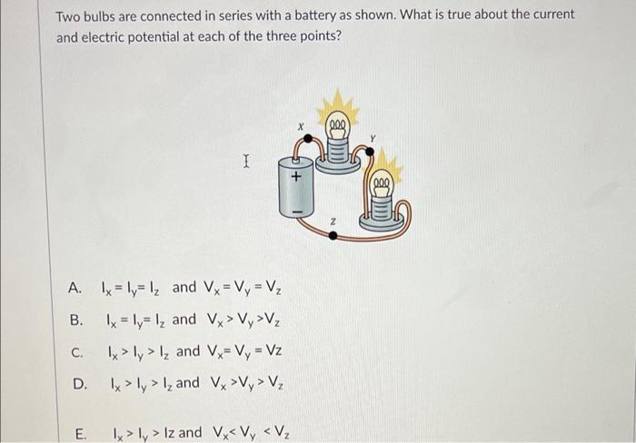 Solved Two bulbs are connected in series with a battery as | Chegg.com